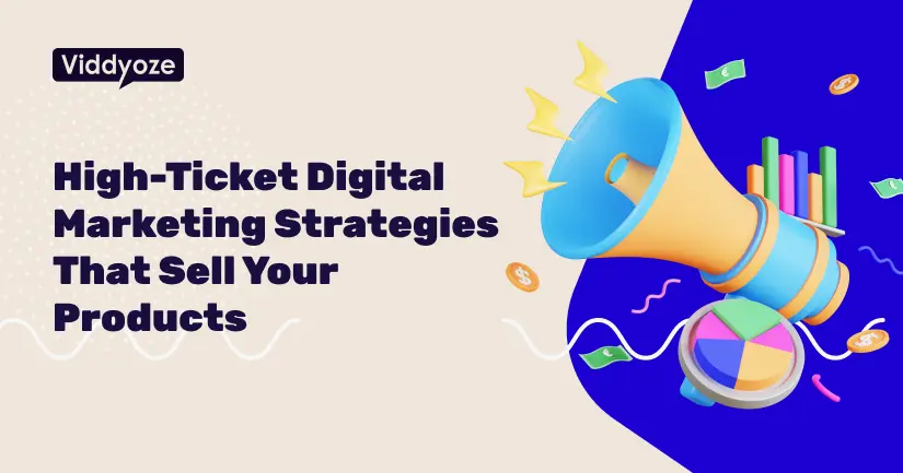 High-Ticket Digital Marketing Strategies That Sell Your Products (1)