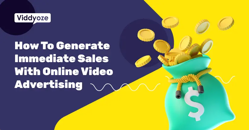 How To Generate Immediate Sales With Online Video Advertising