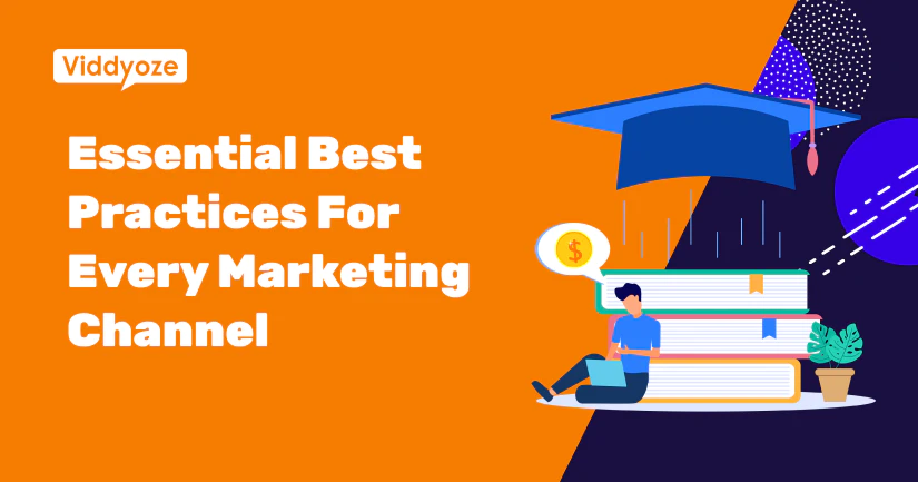 Essential Best Practices For Every Marketing Channel
