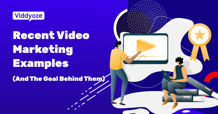 Recent Video Marketing Examples graphic