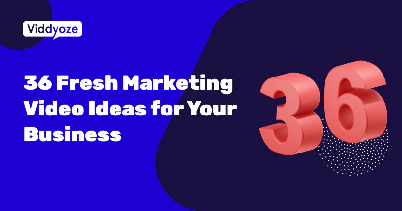 36 Fresh Marketing Video Ideas for Your Business