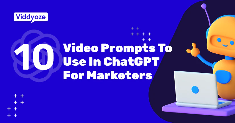 10 Video Prompts To Use In ChatGPT For Marketers