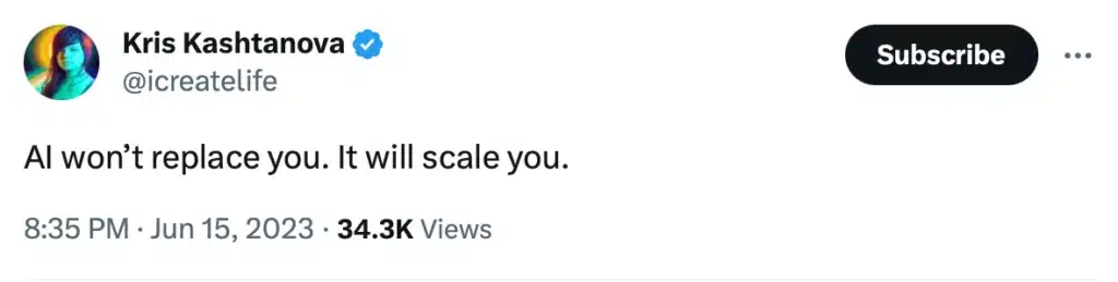 @icreatelife tweet: "AI won't replace you. It will scale you."