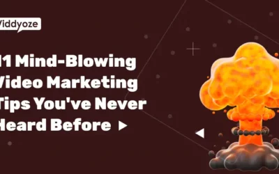 11 Mind-Blowing Video Marketing Tips You’ve Never Heard Before