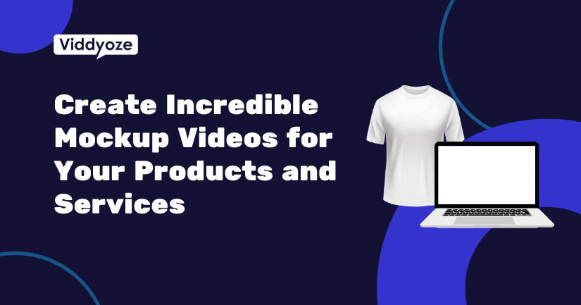 How to Create Incredible Mockup Videos for Your Products and Services Using Viddyoze