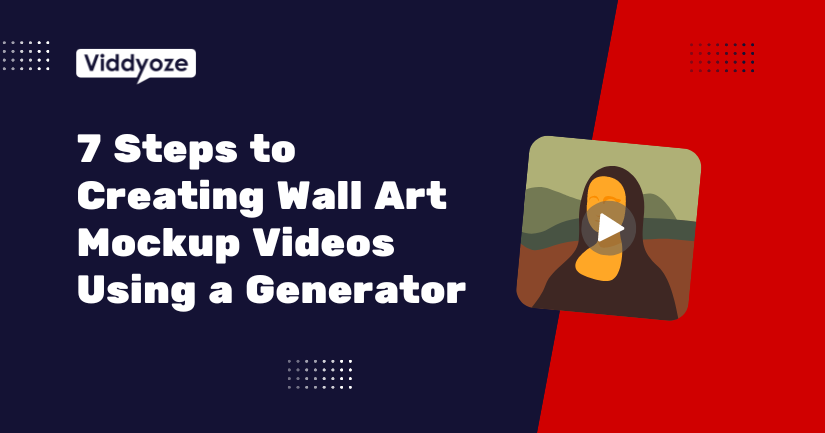 7 Steps to Creating Wall Art Mockup Videos Using a Free Generator