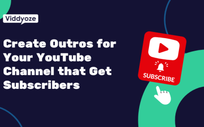 How to Create Outros for Your YouTube Channel that Get Subscribers and Boost Engagement