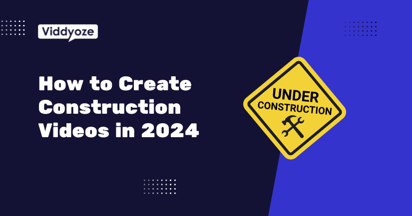 How to Create Construction Videos in 2024