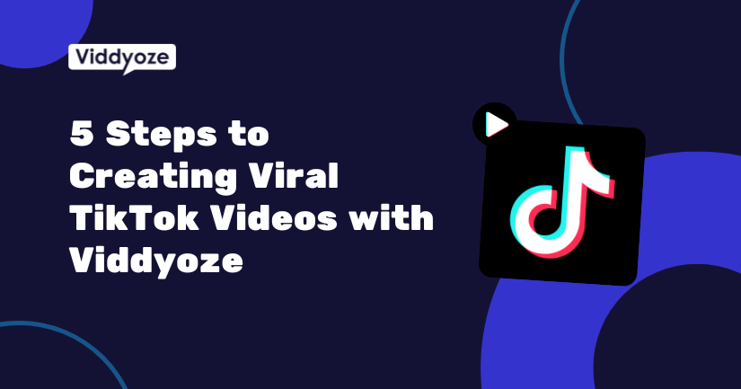 5 Steps to Creating Viral TikTok Videos with Viddyoze