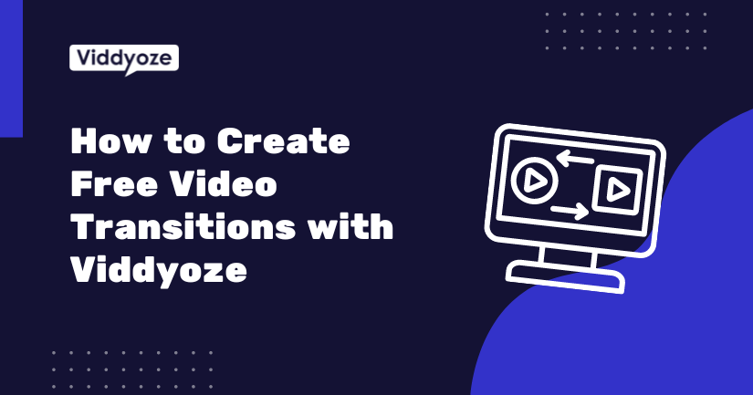 How to Create Free Video Transitions with Viddyoze