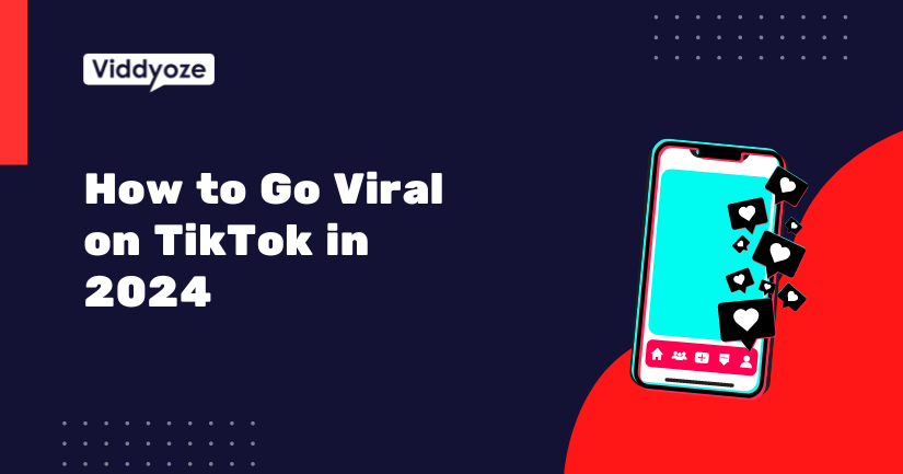 How to Go Viral on TikTok in 2024: Step-By-Step Guide